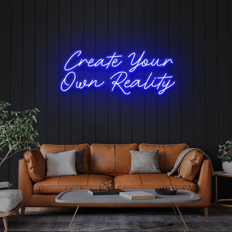 Create Your Own Reality LED Neon Sign