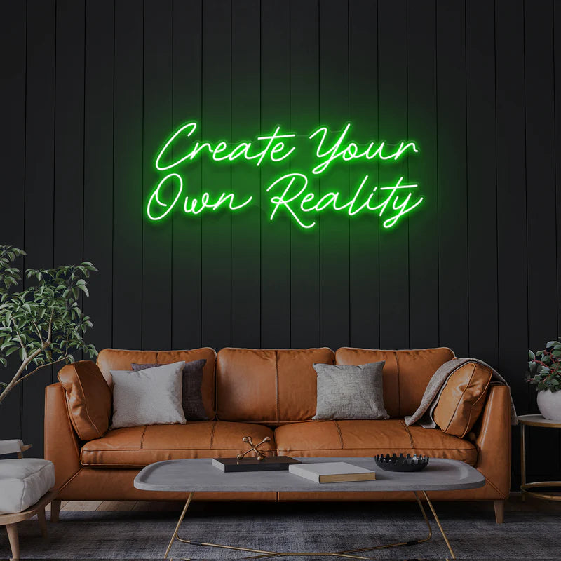 Create Your Own Reality LED Neon Sign