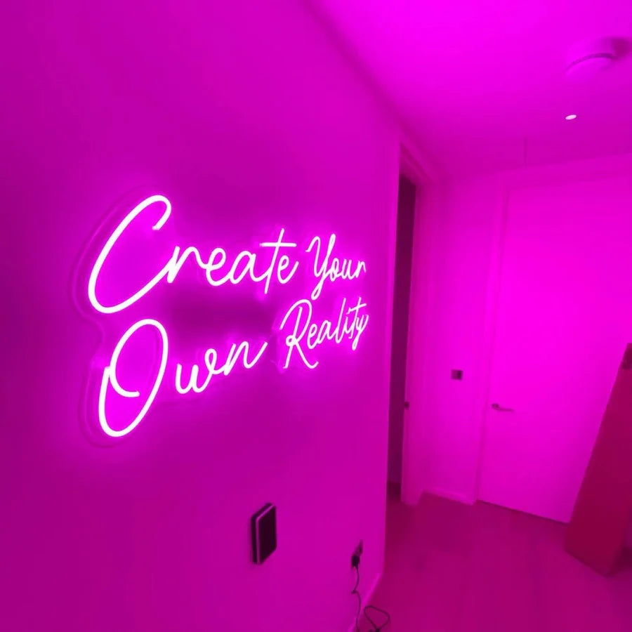 Create Your Own Reality LED Neon Sign